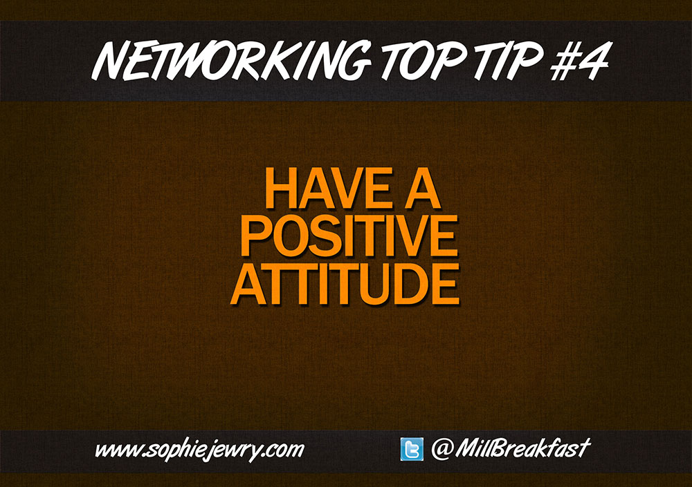 Networking Top Tip #4 – Have A Positive Attitude