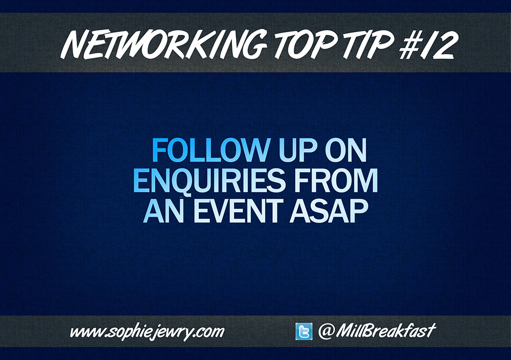 Networking Top Tip #12 – Follow Up On Enquiries ASAP